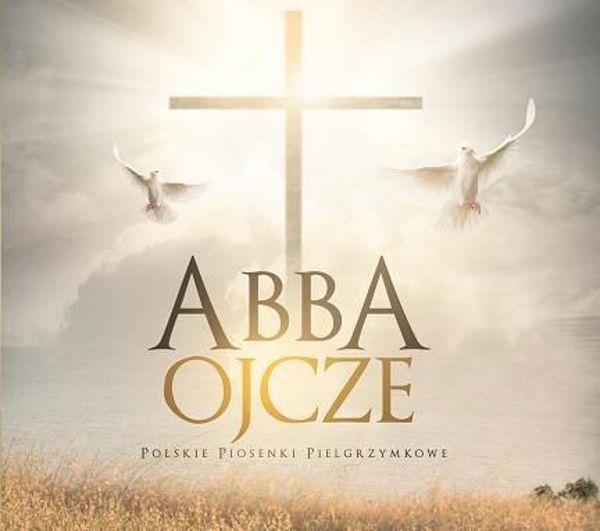 Abba Ojcze - polskie piosenki pielgrzymkowe CD - 221555