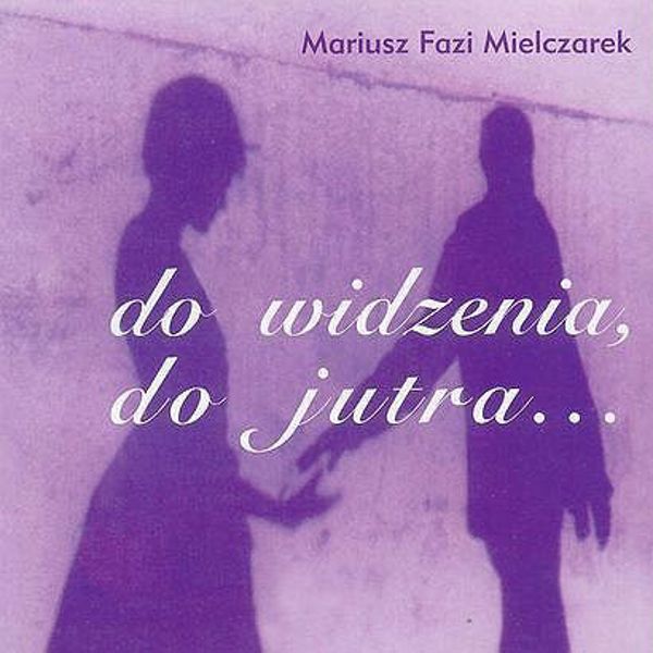 Do widzenia, do jutra