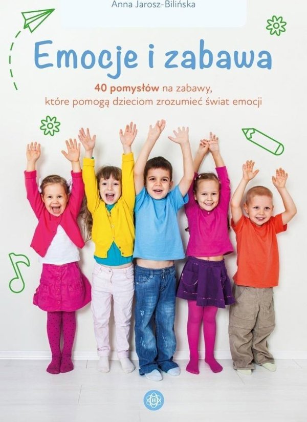 Emocje i zabawa 40 pomyslow na zabawy ktore