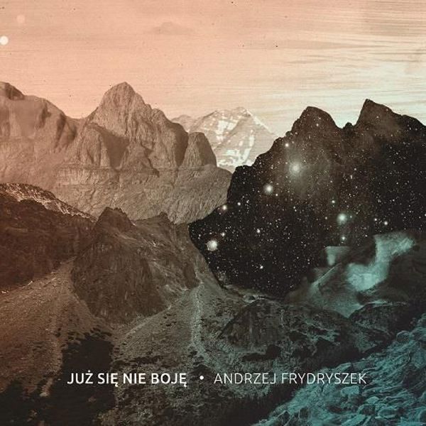 Juz Sie Nie Boje. Andrzej Frydryszek