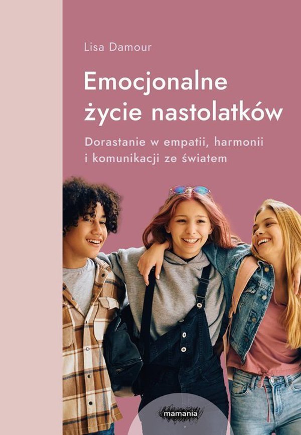 Συναισθηματική ζωή των εφήβων Mamania Μεγαλώνοντας με ενσυναίσθηση, αρμονία και επικοινωνία με τον κόσμο