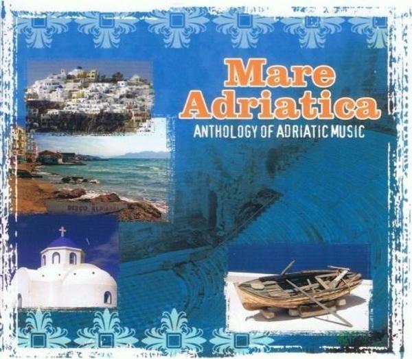 Mare Adriatica. Anthology Of Adriatic Music CD