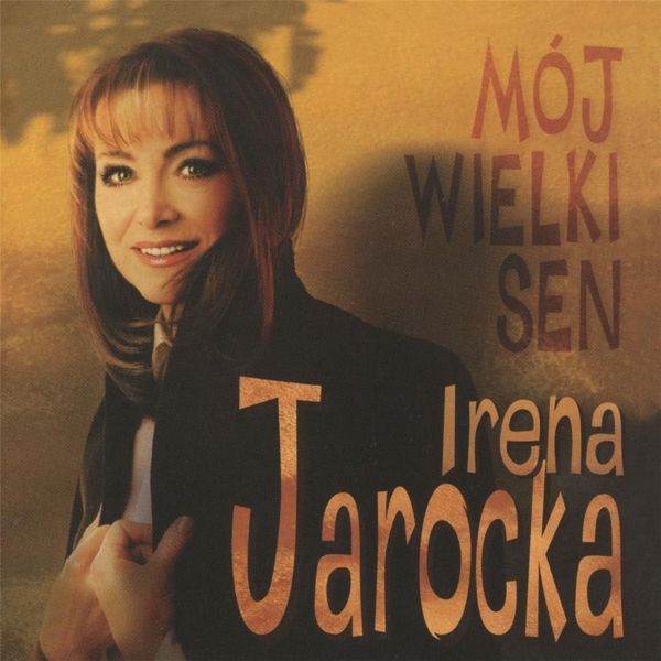 Irena Jarocka - Moj wielki sen