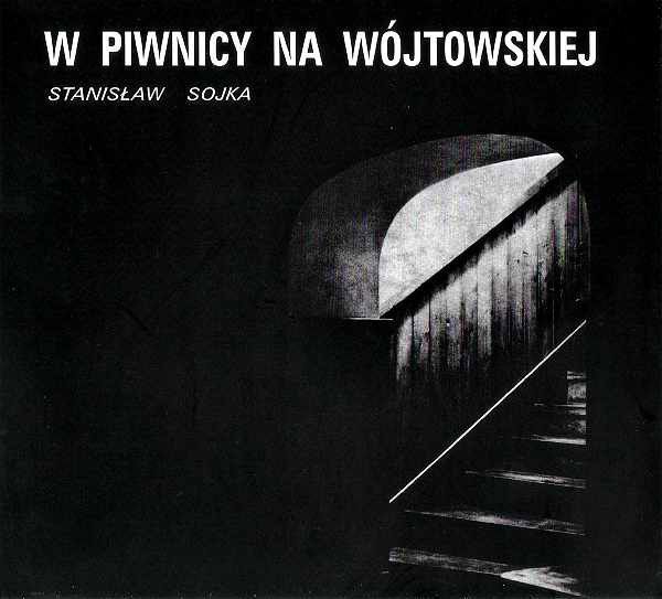 Stanislaw Sojka - W Piwnicy Na Wojtowskiej