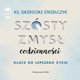 Szosty zmysl codziennosci. Klucz do lepszego CD EDUKAMP