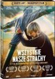 Wszystkie nasze strachy DVD